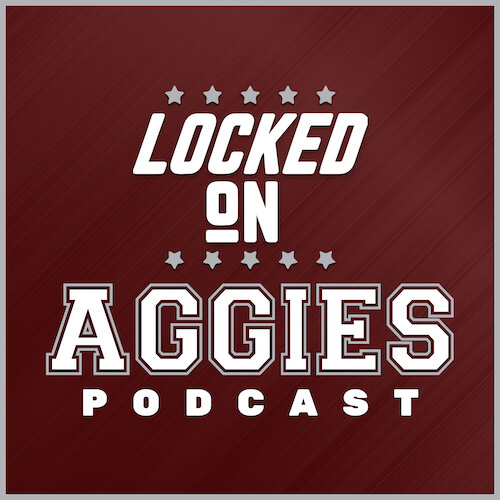 Locked On Aggies Podcast