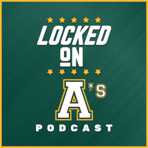 Locked On A's Podcast