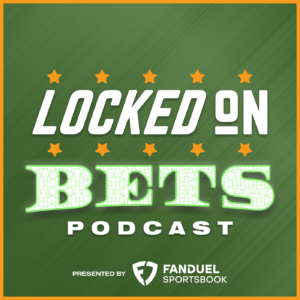 Locked On Bets Podcast - Presented by FanDuel - Daily Sports Betting Podcast to Get The Edge