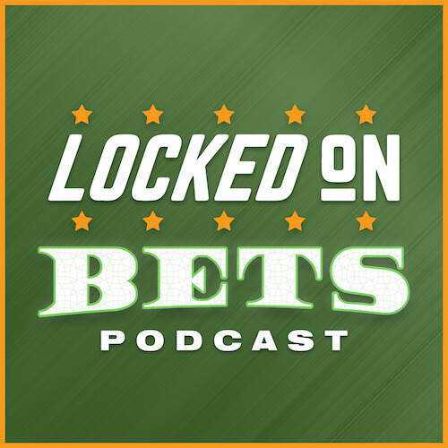 Locked On Bets podcast