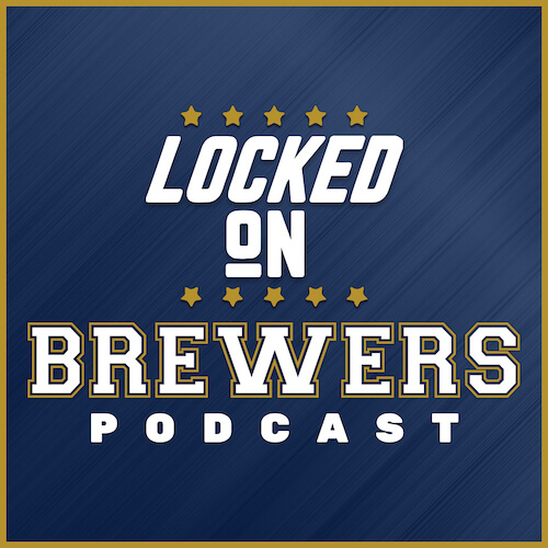 Locked On Brewers Podcast