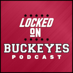Locked On Buckeyes Podcast