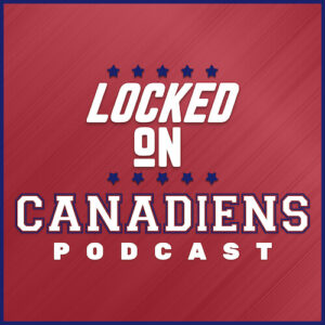 Locked On Canadiens Podcast