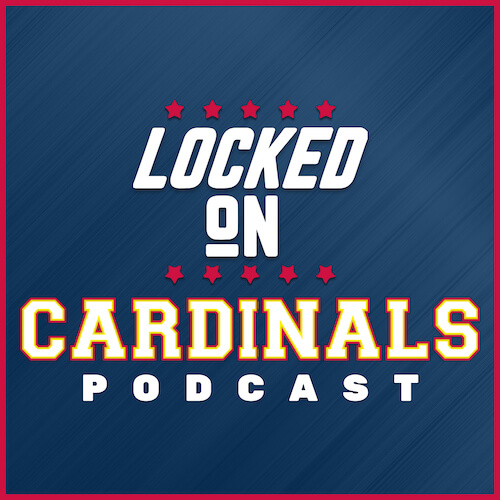 Locked On Cardinals Podcast
