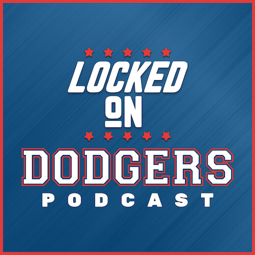 Locked On Dodgers Podcast