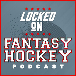 Locked On Fantasy Hockey Podcast