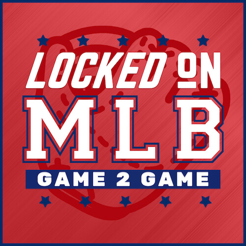 Locked On MLB Game2Game podcast