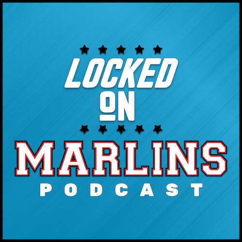 Locked On Marlins Podcast