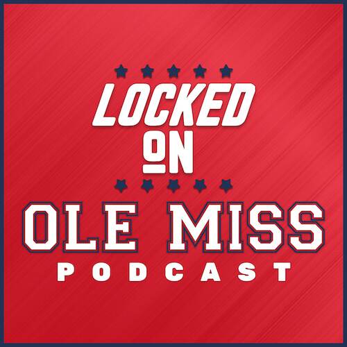 Locked On Ole Miss Podcast