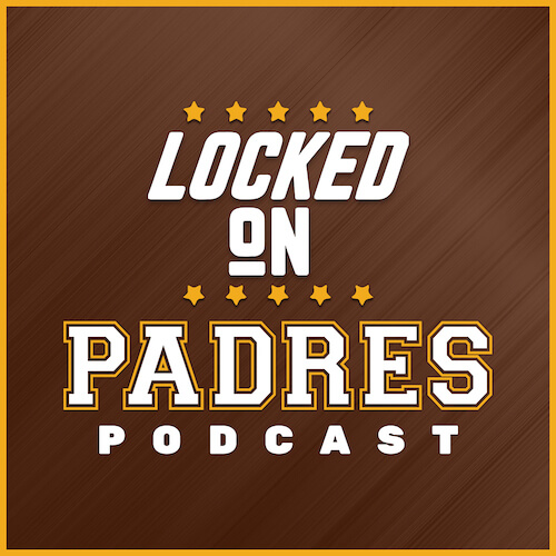 Locked On Padres Podcast
