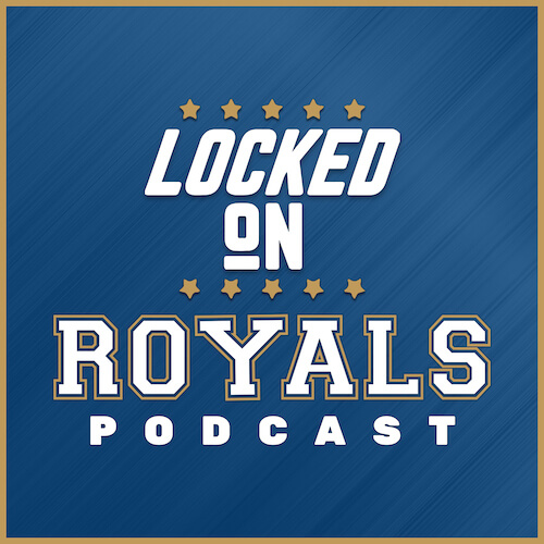 Locked On Royals Podcast