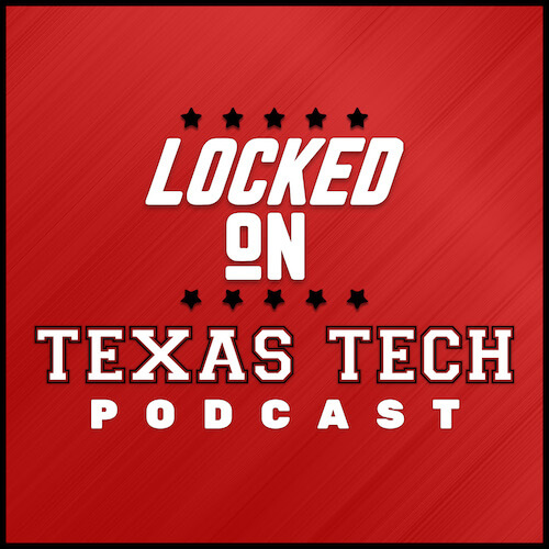 Locked On Texas Tech Podcast