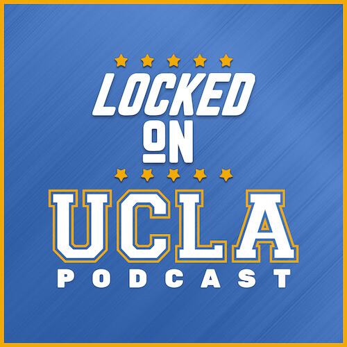 Locked On UCLA podcast