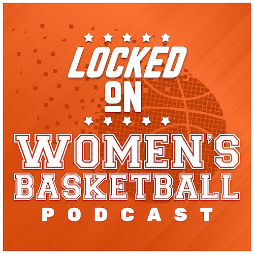 Locked On Women's Basketball Podcast