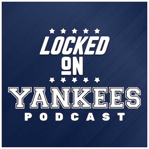 Locked On Yankees Podcast