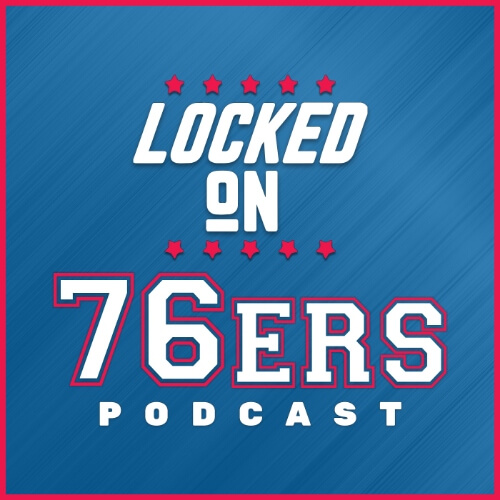locked on 76ers podcast